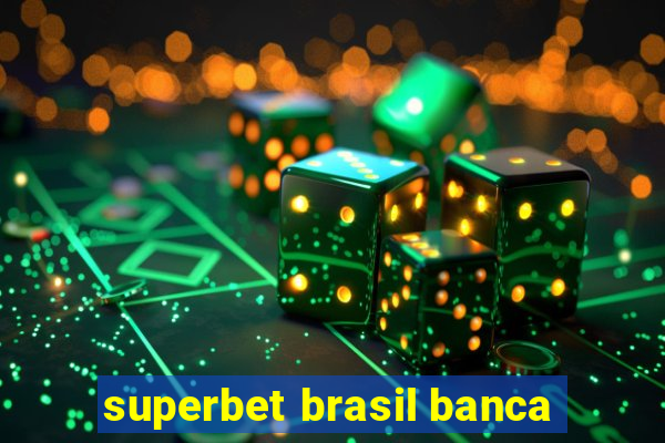 superbet brasil banca